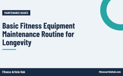 Basic Fitness Equipment Maintenance Routine for Longevity