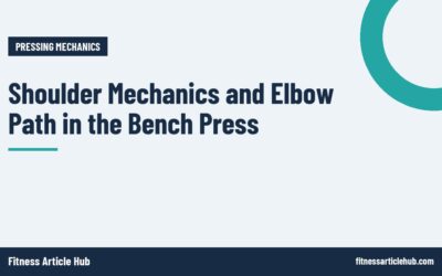 Shoulder Mechanics and Elbow Path in the Bench Press