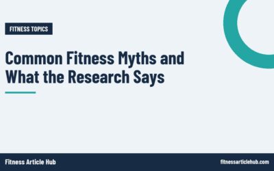 Common Fitness Myths and What the Research Says