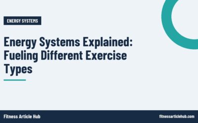Energy Systems Explained: Fueling Different Exercise Types