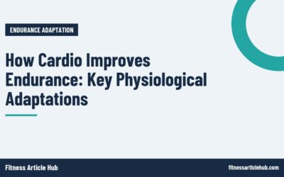 How Cardio Improves Endurance: Key Physiological Adaptations