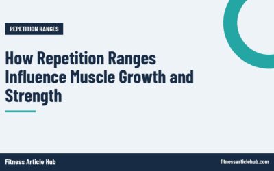 How Repetition Ranges Influence Muscle Growth and Strength
