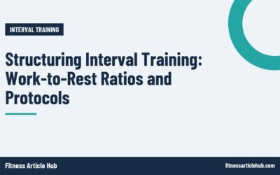 Structuring Interval Training: Work-to-Rest Ratios and Protocols