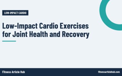 Low-Impact Cardio Exercises for Joint Health and Recovery