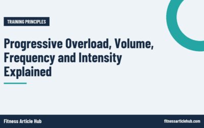 Progressive Overload, Volume, Frequency and Intensity Explained