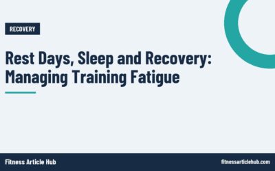 Rest Days, Sleep and Recovery: Managing Training Fatigue