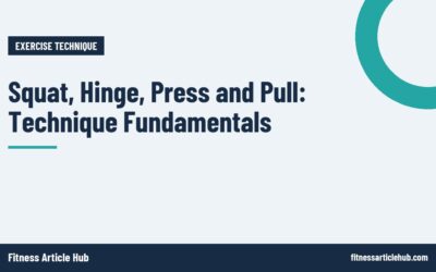 Squat, Hinge, Press and Pull: Technique Fundamentals