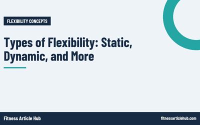 Types of Flexibility: Static, Dynamic, and More